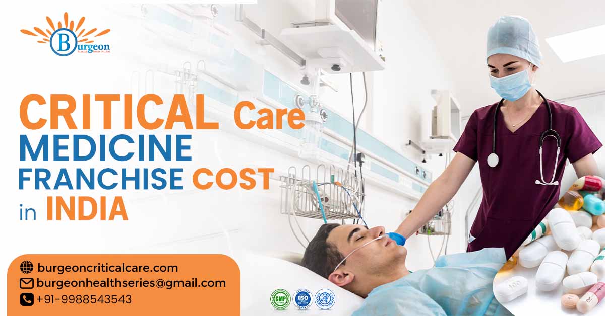 Understanding Critical Care Medicine Franchise Cost in India