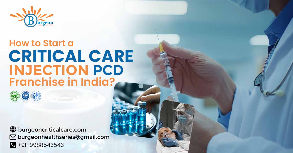 How to Start a Critical Care Injection PCD Franchise in India?