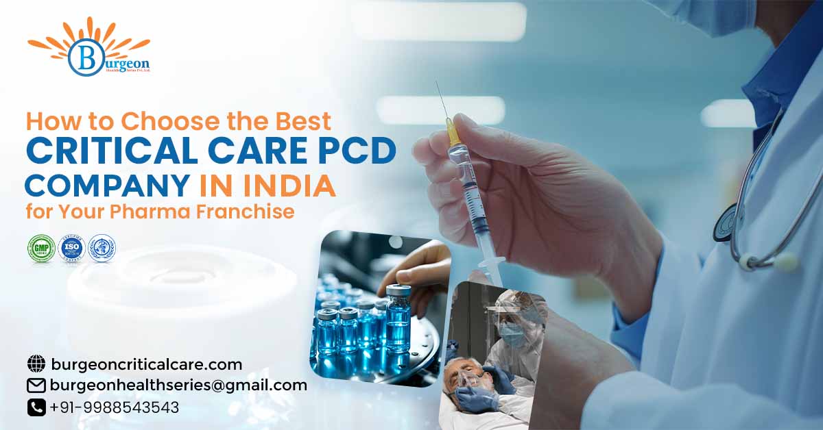 How to Choose the Best Critical Care PCD Company in India for Your Pharma Franchise