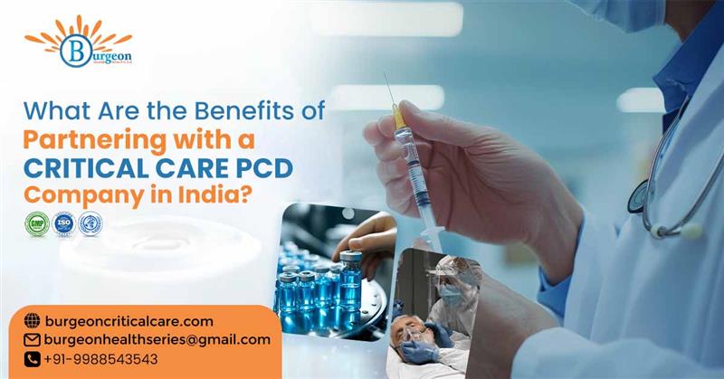 What Are the Benefits of Partnering with a Critical Care PCD Company in India?