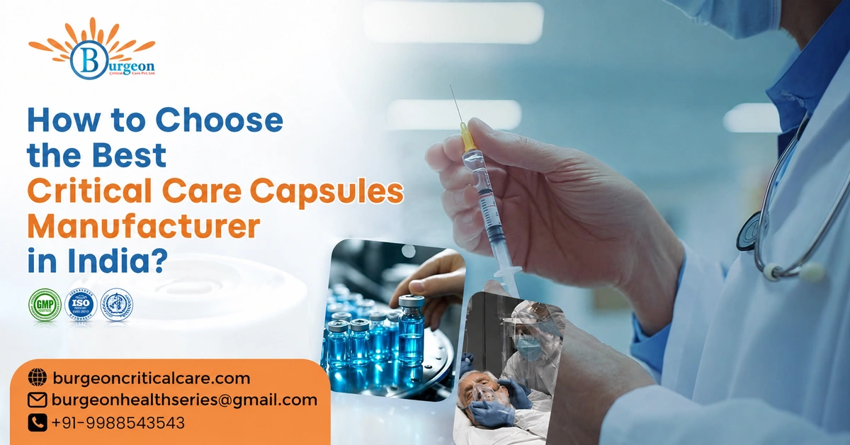 How to Choose the Best Critical Care Capsules Manufacturer in India?